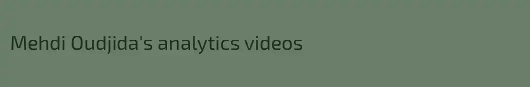 Mehdi Oudjida's analytics videos